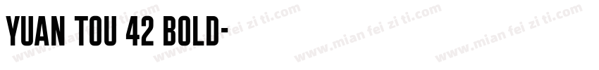 yuan tou 42 Bold字体转换